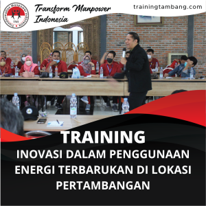 TRAINING INOVASI DALAM PENGGUNAAN ENERGI TERBARUKAN DI LOKASI PERTAMBANGAN