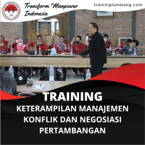 TRAINING KETERAMPILAN MANAJEMEN KONFLIK DAN NEGOSIASI PERTAMBANGAN