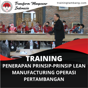 TRAINING PENERAPAN PRINSIP-PRINSIP LEAN MANUFACTURING OPERASI PERTAMBANGAN