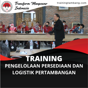 TRAINING PENGELOLAAN PERSEDIAAN DAN LOGISTIK PERTAMBANGAN