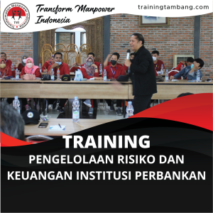 TRAINING PENGELOLAAN RISIKO DAN KEUANGAN INSTITUSI PERBANKAN