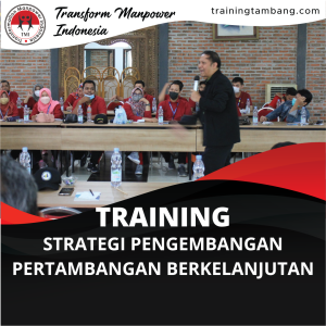 TRAINING STRATEGI PENGEMBANGAN PERTAMBANGAN BERKELANJUTAN