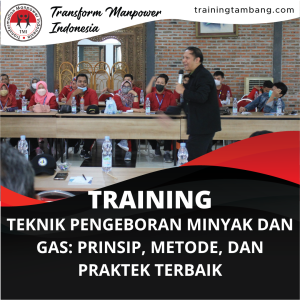 TRAINING TEKNIK PENGEBORAN MINYAK DAN GAS: PRINSIP, METODE, DAN PRAKTEK TERBAIK