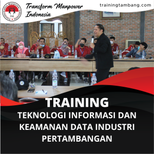 TRAINING TEKNOLOGI INFORMASI DAN KEAMANAN DATA INDUSTRI PERTAMBANGAN