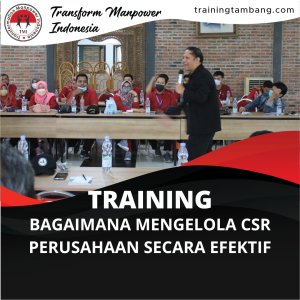 TRAINING BAGAIMANA MENGELOLA CSR PERUSAHAAN SECARA EFEKTIF