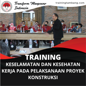 TRAINING KESELAMATAN DAN KESEHATAN KERJA PADA PELAKSANAAN PROYEK KONSTRUKSI