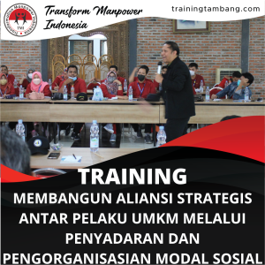 TRAINING MEMBANGUN ALIANSI STRATEGIS ANTAR PELAKU UMKM MELALUI PENYADARAN DAN PENGORGANISASIAN MODAL SOSIAL
