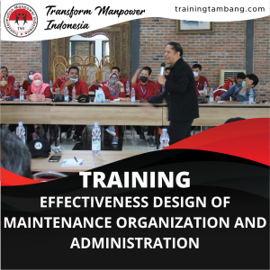 TRAINING EFFECTIVENESS DESIGN OF MAINTENANCE ORGANIZATION AND ADMINISTRATION