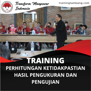 TRAINING PERHITUNGAN KETIDAKPASTIAN HASIL PENGUKURAN DAN PENGUJIAN