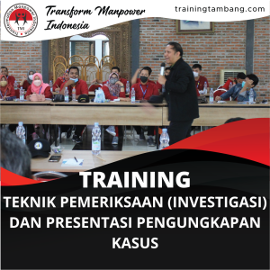 TRAINING TEKNIK PEMERIKSAAN (INVESTIGASI) DAN PRESENTASI PENGUNGKAPAN KASUS
