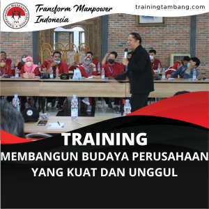 TRAINING MEMBANGUN BUDAYA PERUSAHAAN YANG KUAT DAN UNGGUL