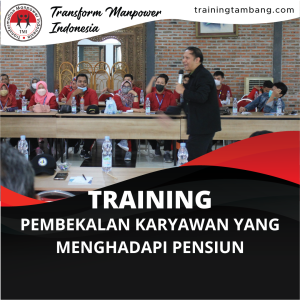 TRAINING PEMBEKALAN KARYAWAN YANG MENGHADAPI PENSIUN