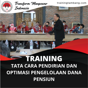 TRAINING TATA CARA PENDIRIAN DAN OPTIMASI PENGELOLAAN DANA PENSIUN