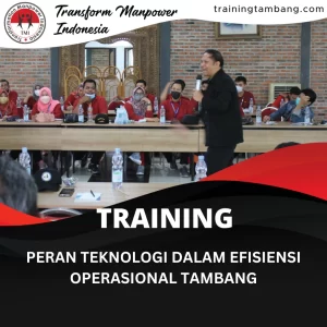 TRAINING PERAN TEKNOLOGI DALAM EFISIENSI OPERASIONAL TAMBANG