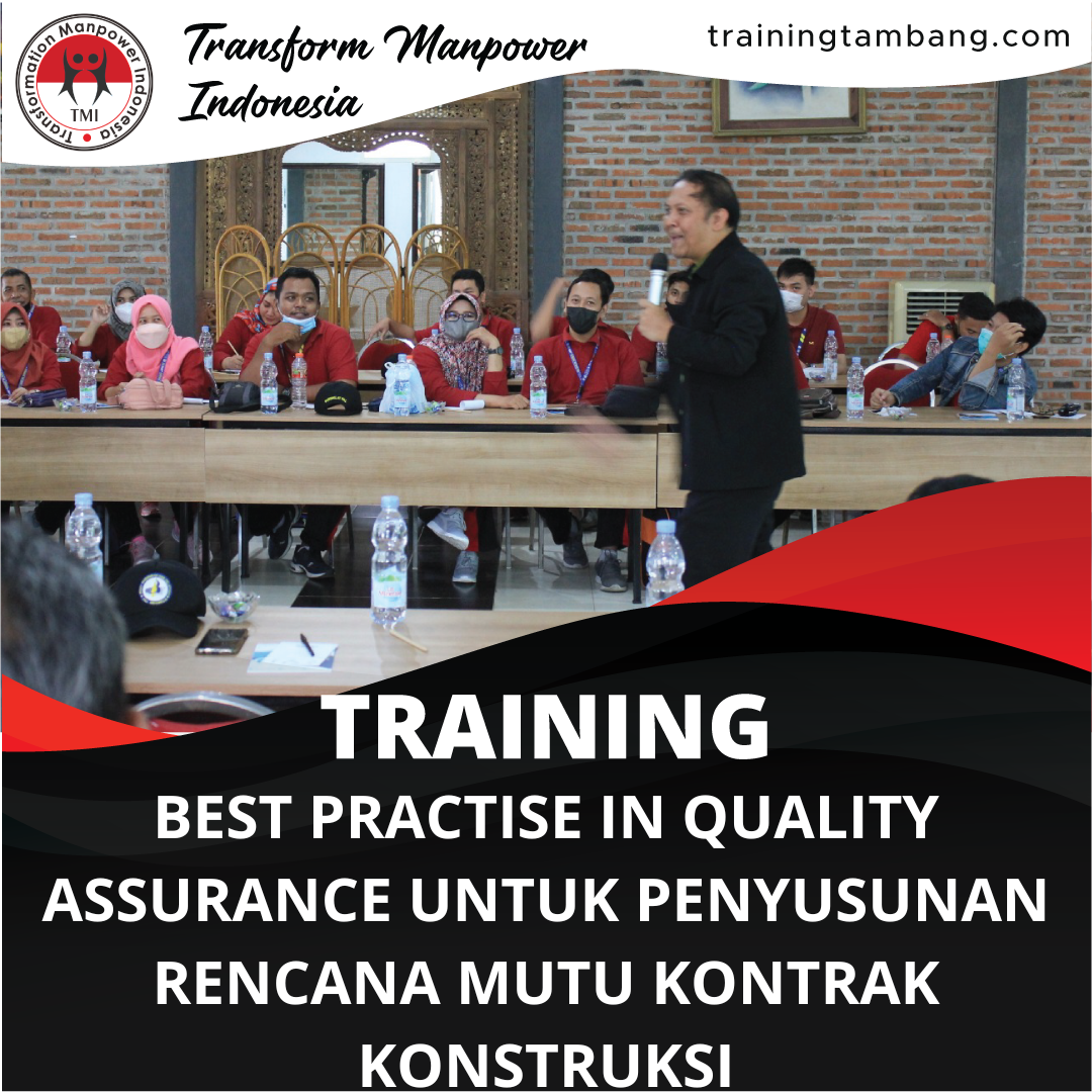 TRAINING BEST PRACTISE IN QUALITY ASSURANCE UNTUK PENYUSUNAN RENCANA MUTU KONTRAK KONSTRUKSI