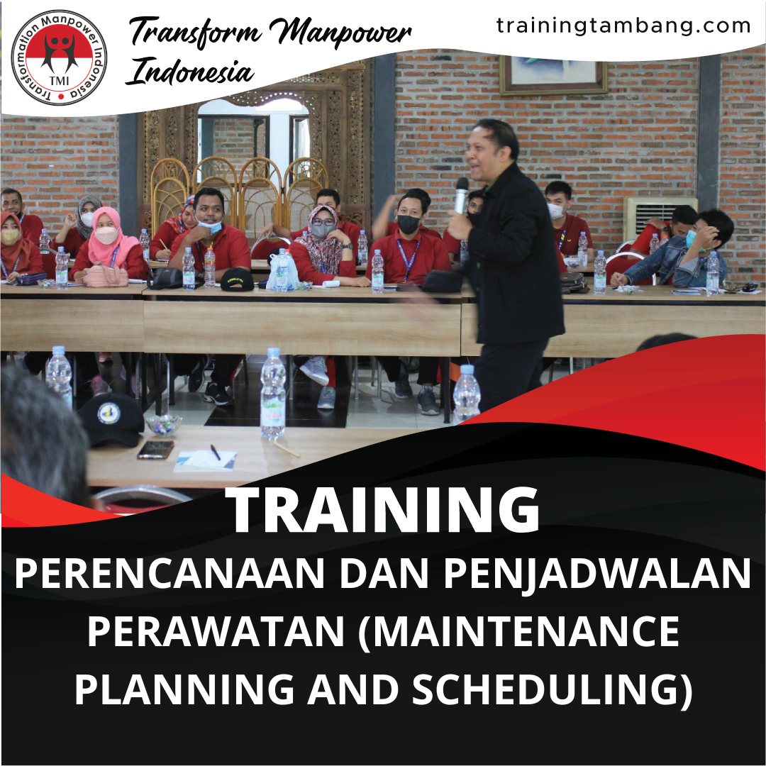 TRAINING PERENCANAAN DAN PENJADWALAN PERAWATAN (MAINTENANCE PLANNING AND SCHEDULING)