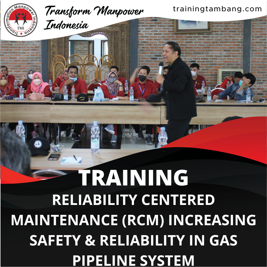 TRAINING RELIABILITY CENTERED MAINTENANCE (RCM) INCREASING SAFETY & RELIABILITY IN GAS PIPELINE SYSTEM