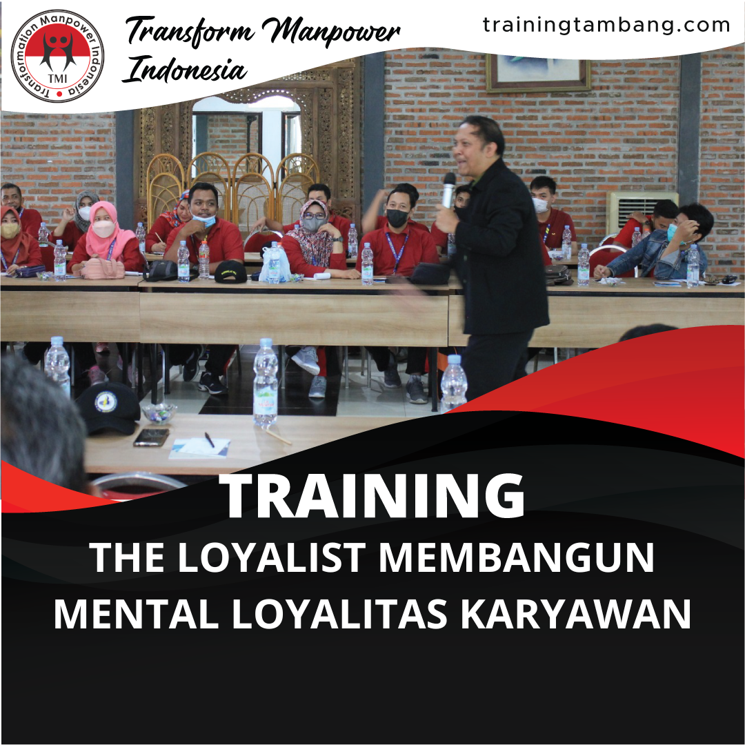 TRAINING THE LOYALIST MEMBANGUN MENTAL LOYALITAS KARYAWAN