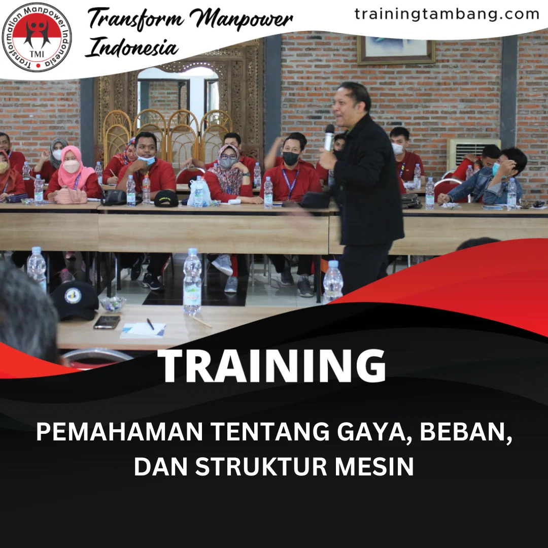 TRAINING PEMAHAMAN TENTANG GAYA, BEBAN, DAN STRUKTUR MESIN