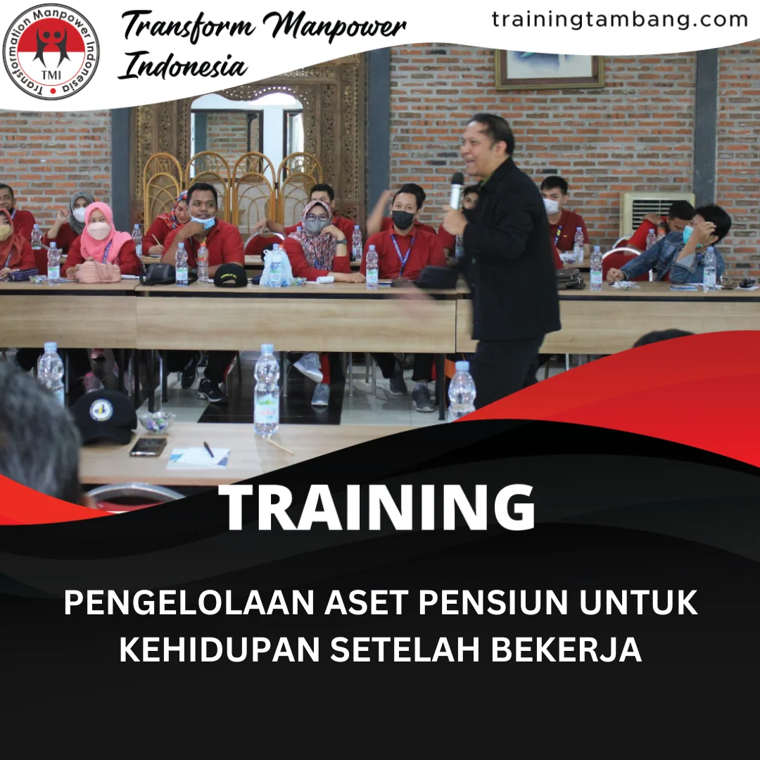 TRAINING PENGELOLAAN ASET PENSIUN UNTUK KEHIDUPAN SETELAH BEKERJA