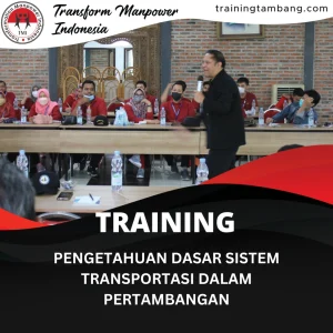 TRAINING PENGETAHUAN DASAR SISTEM TRANSPORTASI DALAM PERTAMBANGAN