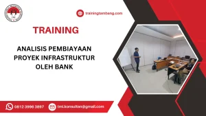 TRAINING ANALISIS PEMBIAYAAN PROYEK INFRASTRUKTUR OLEH BANK