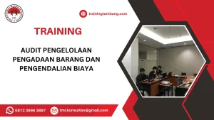 TRAINING AUDIT PENGELOLAAN PENGADAAN BARANG DAN PENGENDALIAN BIAYA
