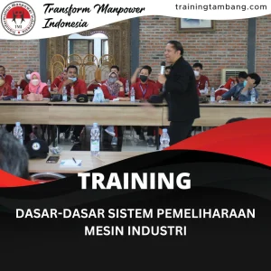 TRAINING DASAR-DASAR SISTEM PEMELIHARAAN MESIN INDUSTRI