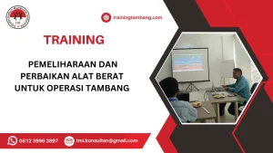 TRAINING PEMELIHARAAN DAN PERBAIKAN ALAT BERAT UNTUK OPERASI TAMBANG