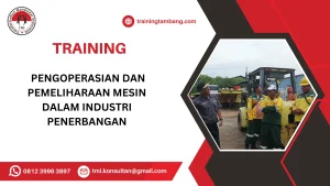 TRAINING PENGOPERASIAN DAN PEMELIHARAAN MESIN DALAM INDUSTRI PENERBANGAN