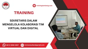 TRAINING SEKRETARIS DALAM MENGELOLA KOLABORASI TIM VIRTUAL DAN DIGITAL