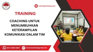 TRAINING COACHING UNTUK MENUMBUHKAN KETERAMPILAN KOMUNIKASI DALAM TIM