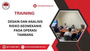 TRAINING DESAIN DAN ANALISIS RISIKO GEOMEKANIK PADA OPERASI TAMBANG