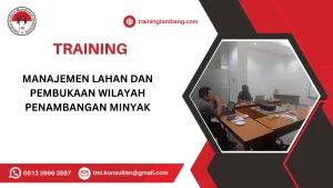 TRAINING MANAJEMEN LAHAN DAN PEMBUKAAN WILAYAH PENAMBANGAN MINYAK