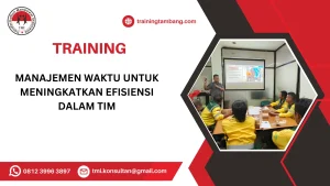 TRAINING MANAJEMEN WAKTU UNTUK MENINGKATKAN EFISIENSI DALAM TIM