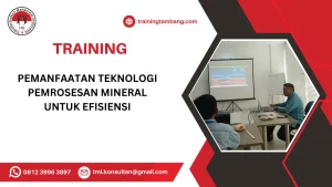 TRAINING PEMANFAATAN TEKNOLOGI PEMROSESAN MINERAL UNTUK EFISIENSI