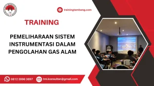 TRAINING PEMELIHARAAN SISTEM INSTRUMENTASI DALAM PENGOLAHAN GAS ALAM
