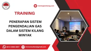 TRAINING PENERAPAN SISTEM PENGENDALIAN GAS DALAM SISTEM KILANG MINYAK