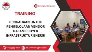 TRAINING PENGADAAN UNTUK PENGELOLAAN VENDOR DALAM PROYEK INFRASTRUKTUR ENERGI