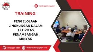 TRAINING PENGELOLAAN LINGKUNGAN DALAM AKTIVITAS PENAMBANGAN MINYAK