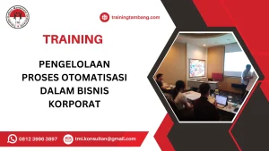 TRAINING PENGELOLAAN PROSES OTOMATISASI DALAM BISNIS KORPORAT
