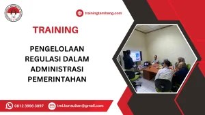 TRAINING PENGELOLAAN REGULASI DALAM ADMINISTRASI PEMERINTAHAN