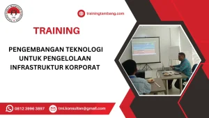 TRAINING PENGEMBANGAN TEKNOLOGI UNTUK PENGELOLAAN INFRASTRUKTUR KORPORAT