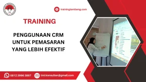 TRAINING PENGGUNAAN CRM UNTUK PEMASARAN YANG LEBIH EFEKTIF