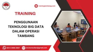 TRAINING PENGGUNAAN TEKNOLOGI BIG DATA DALAM OPERASI TAMBANG