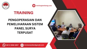 TRAINING PENGOPERASIAN DAN PEMELIHARAAN SISTEM PANEL SURYA TERPUSAT
