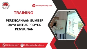 TRAINING PERENCANAAN SUMBER DAYA UNTUK PROYEK PENSIUNAN