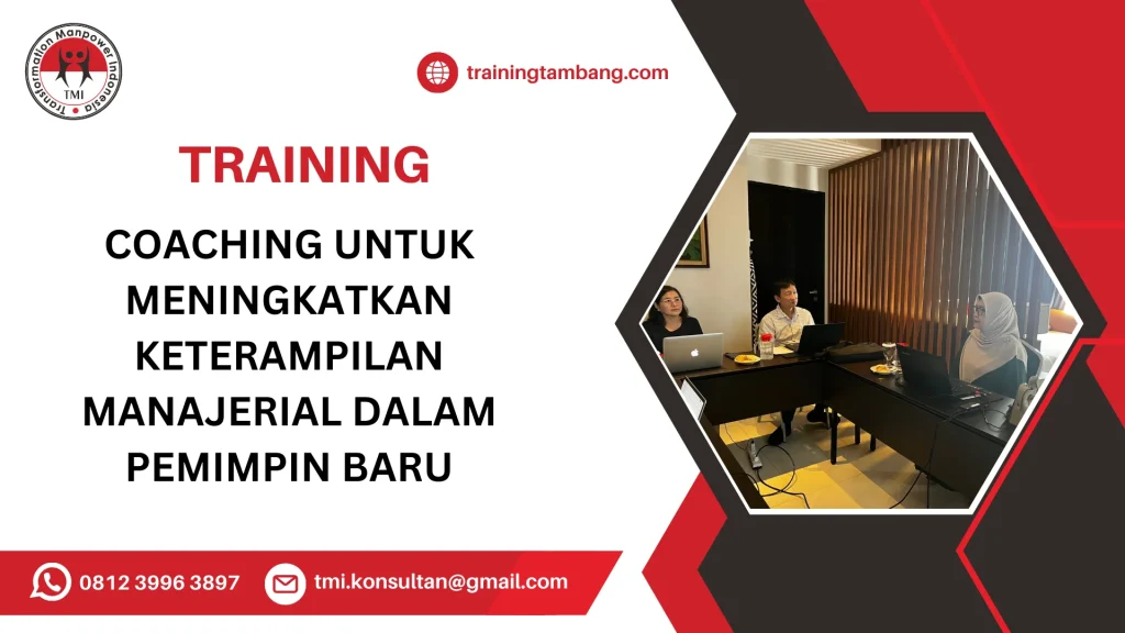 TRAINING COACHING UNTUK MENINGKATKAN KETERAMPILAN MANAJERIAL DALAM PEMIMPIN BARU