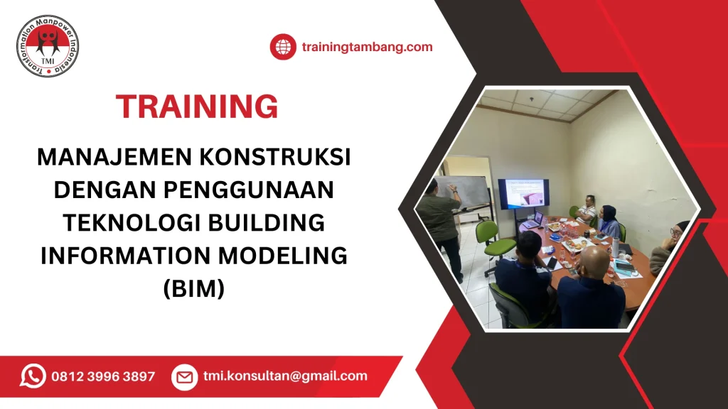 TRAINING MANAJEMEN KONSTRUKSI DENGAN PENGGUNAAN TEKNOLOGI BUILDING INFORMATION MODELING (BIM)