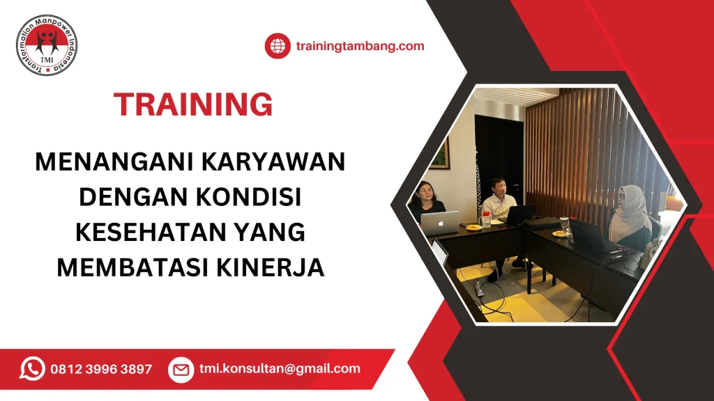 TRAINING MENANGANI KARYAWAN DENGAN KONDISI KESEHATAN YANG MEMBATASI KINERJA